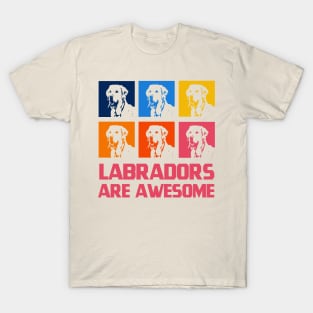 Labradors are awesome T-Shirt